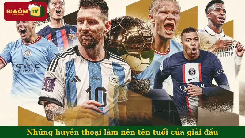 Những huyền thoại làm nên tên tuổi của giải đấu
