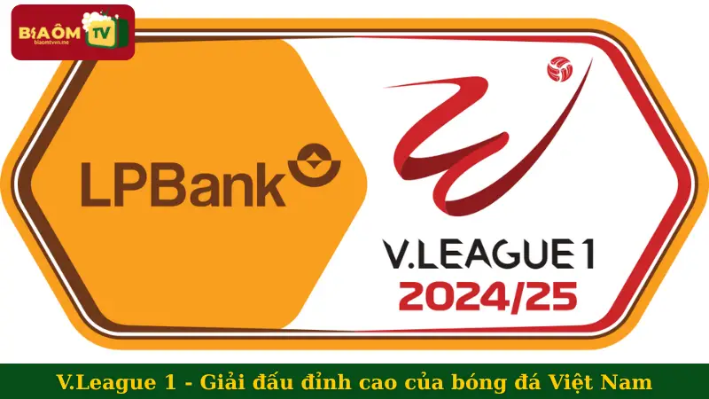 V.League 1 - Giải đấu đỉnh cao của bóng đá Việt Nam